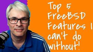 Top 5 Features of FreeBSD!