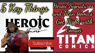 Top 5 Things Heroic Signatures and Titan Comics Got Right in Conan the Barbarian 1