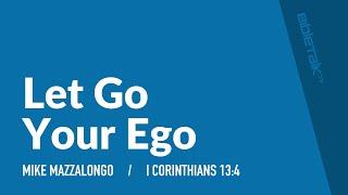 Let Go Your Ego / Sermon – Mike Mazzalongo | BibleTalk.tv