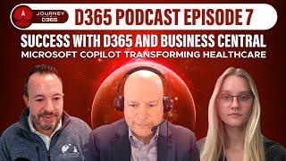 Journey to D365 Ep7: Success with D365 and Business Central, How Copilot is Transforming Healthcare