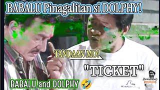 BABALU Pinagalitan si DOLPHY! - BABALU and DOLPHY "TICKET"