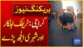 Clash on Karachi Roads: Traffic Official vs. Citizen | Breaking News | Dawn News