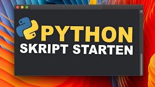 Python Script starten Mac / Windows ️ |  Tutorial für Anfängerinnen und Anfänger | (Deutsch)