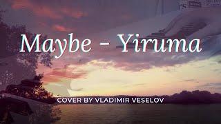 Maybe - Yiruma cover by PIANOLIFE (Владимир Веселов) - музыка для сна