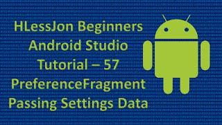 Beginners Android Studio Tutorial – 57 PreferanceFragment Passing Settings Data