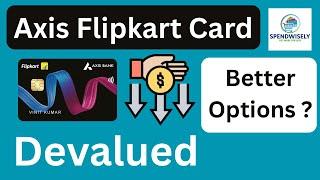 Why Axis Flipkart Credit Card Latest Devaluation doesn’t matter ? | Best Credit Cards for Flipkart