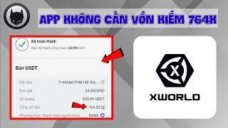 Cách Kiếm Tiền Online KHÔNG CẦN VỐN Cho Học Sinh Với App X WORLD Kiếm 764K Rút Về ATM Uy Tín