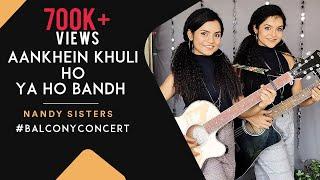 Episode 19 - #BalconyConcert : Aankhein Khuli Ho Ya Ho Bandh | Antara Nandy & Ankita Nandy