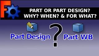 FreeCAD: Part Vs Part Design: Why use one over the other, understanding and combining workflows