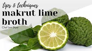 How to Make a Makrut Lime Broth | Chef Lee Styer | Tips & Techniques