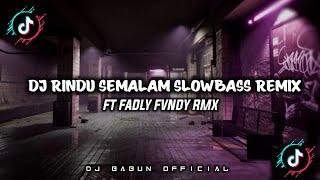 DJ RINDU SEMALAM SLOWBASS REMIX! FT FADLY FVNDY RMX