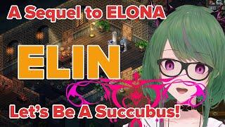 【elin】Let's Be A Succubus! Indie Roguelike RPG!