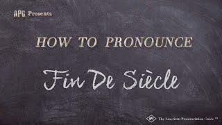 How to Pronounce Fin De Siècle (Real Life Examples!)