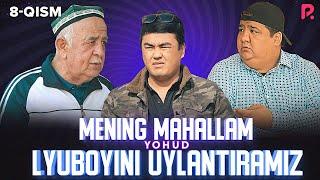 Mening mahallam yohud Lyuboyini uylantiramiz (o'zbek serial) 8-qism