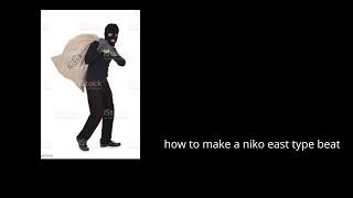 how to make a Niko East type beat