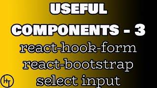 Part 3 - react-hook-form - react-bootstrap -select input