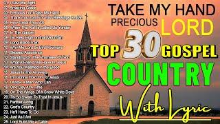 Old Country Gospel Songs Of All Time With Lyrics - Top 30 Best Old Country Gospel Songs 2024 Engsub