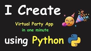 I CREATE VIRTUAL PARTY APP IN 1 MIN USING PYTHON & LEARN PYTHON BY BUILDING SIMPLE PROJECTS