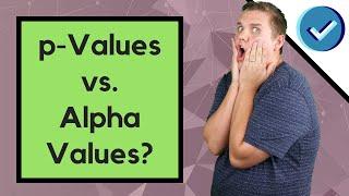 What is The p-Value and The Alpha-Value?