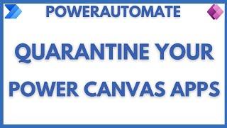 How to Quarantine your PowerApps using Power Automate