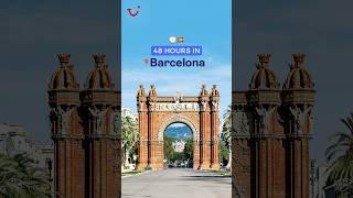 How to spend 48 hours in Barcelona | TUI #tuiholidays #travel #trending