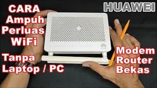 Tanpa Laptop/PC - Perluas WiFi dengan Modem Router Bekas HUAWEI HG8245H5 sebagai Access Point