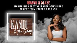 Manifesting Greatness with Dom'Unique Variety from Kandi & The Gang