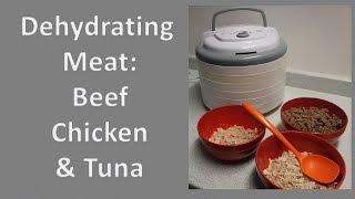 Dehydrating Meat: Beef, Chicken and Tuna