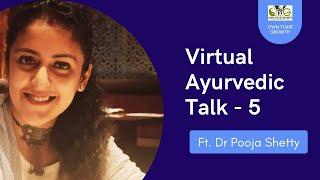 Virtual Ayurvedic Talk - 5 | 118th OYG Session | Dr Pooja Shetty | Consulting Ayurveda Practitioner|