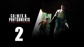 Sherlock Holmes: Crimes & Punishments - Прохождение Часть 2 (PC)