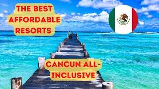 Top 10 AFFORDABLE All-Inclusive Resorts in CANCUN, Mexico!