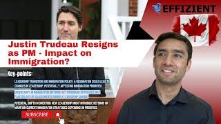 Canada PM Trudeau Resignation - Impact on Immigration, Express Entry