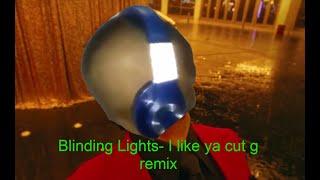 Blinding Lights- I like ya cut g remix