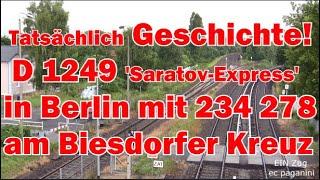 Nun tatsächlich historisch! D 1249 'Saratov- Express'  in Berlin mit 234 278 am Biesdorfer Kreuz!