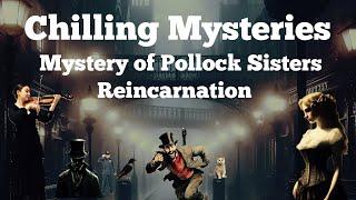 Unsolved Mysteries: Mystery of Pollock Sisters, Reincarnation!