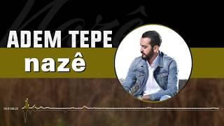 ADEM TEPE - NAZÊ [Official Music]