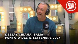 Deejay Chiama Italia - Puntata del 13 settembre 2024