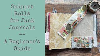 Snippet Rolls for Junk Journals: A Complete Guide for Beginners