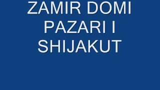 ZAMIR DOMI-PAZARI I SHIJAKUT