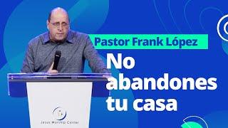 No abandones tu casa | Frank López