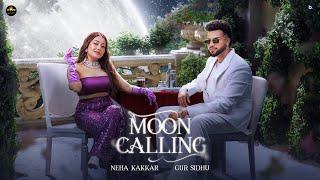 Moon Calling (Official Music Video) Neha Kakkar | Gur Sidhu | Kaptaan | New Punjabi Song 2025