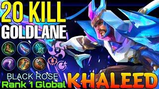 20 Kills Khaleed Goldlane Monster - Top 1 Global Khaleed by BLACK ROSE - Mobile Legends