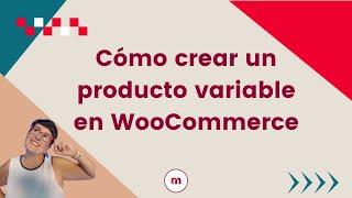 Cómo crear un producto variable en WooCommerce