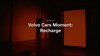Volvo Cars Moment: Recharge
