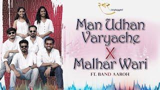 Man Udhan Varyache X Malhar Wari | ft. Band Aaroh | Swar Unplugged | SMP