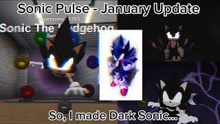 Sonic Pulse - January Update / so I finally made Dark Sonic...