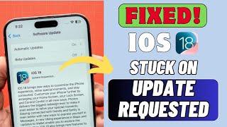 How To Fix iOS 18 Update Stuck on Update Requested Error | Fix iOS 18 Update Issue