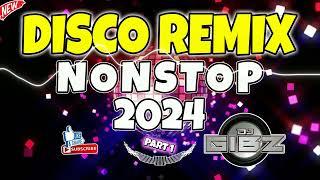  DJ GIBZ DISCO REMIX NONSTOP 2024 - PART 1  | DISCO PARTY NONSTOP MIX 2024 ️‍