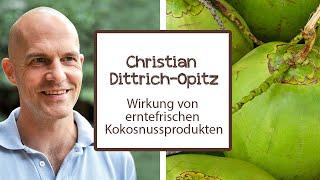 Christian Dittrich-Opitz: Wirkung von erntefrischen Kokosnussprodukten | Dr. Goerg