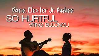 Elexter Jr, DaCie, Rushee - So Hurtful ( Viting Bulongu)  Lyrics Video